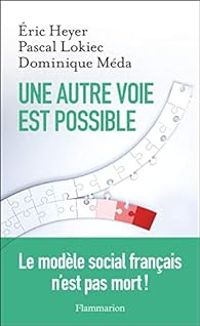 Dominique Meda - Pascal Lokiec - Ric Heyer - Une autre voie est possible