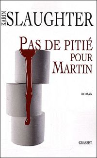 Karin Slaughter - Pas de pitié pour Martin