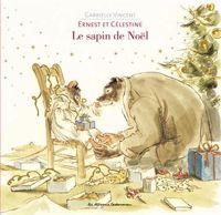 Gabrielle Vincent - Ernest et Célestine : Le sapin de Noël