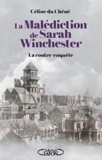 Celine Du Chene - La malédiction de Sarah Winchester
