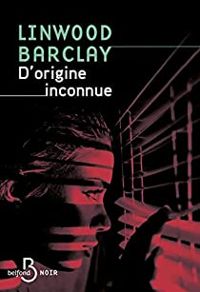 Linwood Barclay - D'origine inconnue