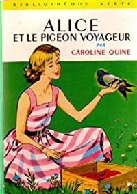 Caroline Quine - Albert Chazelle(Illustrations) - Alice et le pigeon voyageur 