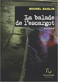 Couverture du livre La balade de l'escargot - Michel Baglin