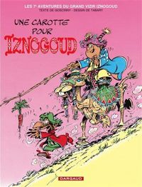 Couverture du livre Une carotte pour Iznogoud - Rene Goscinny - Jean Tabary