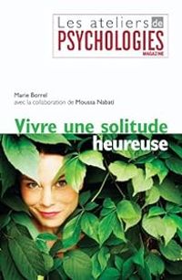 Marie Borrel - Moussa Nabati - Vivre une solitude heureuse