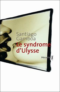 Couverture du livre Le Syndrôme d'Ulysse - Santiago Gamboa