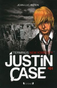 Couverture du livre Justin Case - Terminus New York City  - Jean Luc Bizien