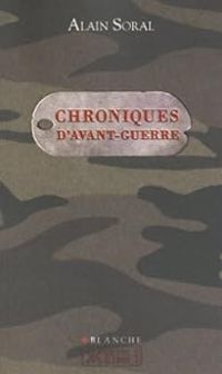 Alain Soral - Chroniques d'avant-guerre