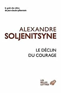 Alexandre Soljenitsyne - Le Déclin du courage