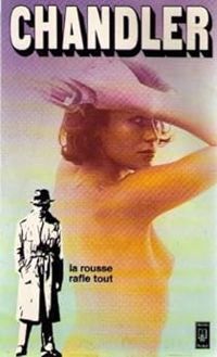 Raymond Chandler - La rousse rafle tout