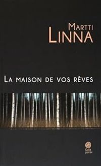 Martti Linna - La maison de vos rêves