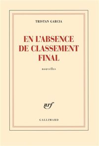 Couverture du livre En l'absence de classement final - Tristan Garcia