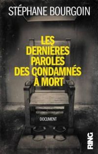 Stephane Bourgoin - Les dernières paroles des condamnés à mort