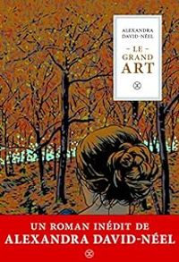 Alexandra David Neel - Le grand art