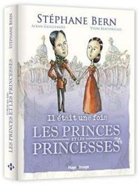 Couverture du livre Il était une fois les Princes et les Princesses - Stephane Bern - Alban Guillemois - Yvon Bertorello