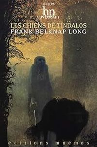 Frank Belknap Long - Les chiens de Tindalos