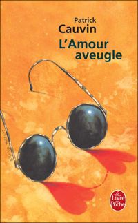 Couverture du livre L'Amour aveugle - Patrick Cauvin