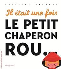Philippe Jalbert - Il était une fois : Le petit chaperon rou...