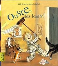 Kidi Bebey - Anne Wilsdorf - Ouste, les loups !