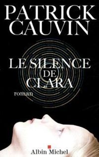 Couverture du livre Le Silence de Clara - Patrick Cauvin