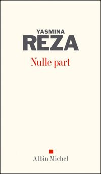 Couverture du livre Nulle part - Yasmina Reza