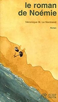 Couverture du livre Le roman de Noémie - Veronique M Le Normand