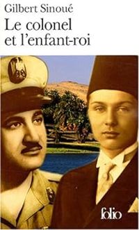 Gilbert Sinoue - Le Colonel et l'enfant-roi : mémoires d'Egypte