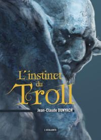 Couverture du livre L'instinct du troll - Jean Claude Dunyach