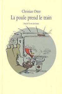 Christian Oster - La poule prend le train