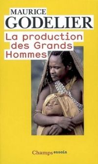 Maurice Godelier - La production des grands hommes