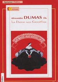 Alexandre Dumas Fils - La Dame aux camélias (théâtre)