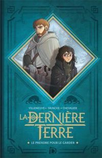 Couverture du livre La Dernière Terre : Le prendre pour le garder - Magali Villeneuve