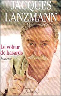 Couverture du livre Le voleur de hasards - Jacques Lanzmann