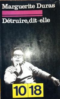 Marguerite Duras - Détruire, dit-elle