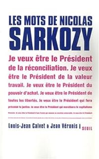 Louis Jean Calvet - Jean Veronis - Les mots de Nicolas Sarkozy