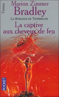 Marion Zimmer Bradley - La captive aux cheveux de feu (La romance de Ténébreuse.