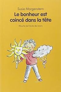 Couverture du livre Le bonheur est coincé dans la tête - Susie Morgenstern