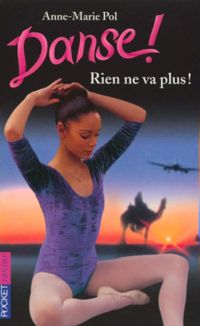 Couverture du livre DANSE N13 RIEN NE VA PLUS - Anne Marie Pol