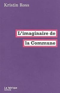 Kristin Ross - L'imaginaire de la commune