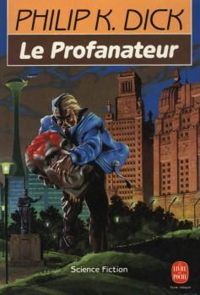 Couverture du livre Le profanateur - Philip K Dick