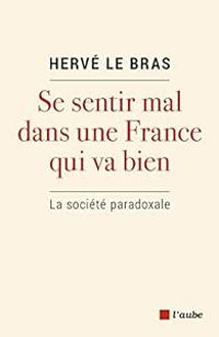 Herve Le Bras - Se sentir mal dans une France qui va bien