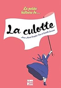 Couverture du livre La petite histoire de... la culotte - Anne Marie Desplat Duc