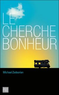 Couverture du livre Le Cherche-bonheur - Michael Zadoorian