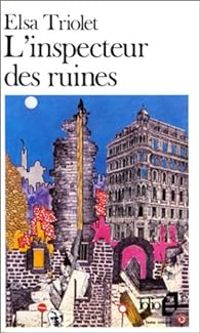 Couverture du livre L'Inspecteur des ruines - Elsa Triolet