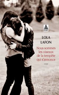 Lola Lafon - Nous sommes les oiseaux de la tempête qui s'annonce