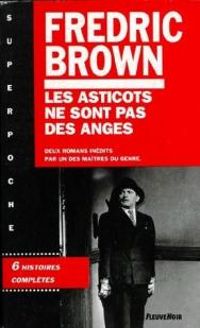 Fredric Brown - Les Asticots ne sont pas des anges