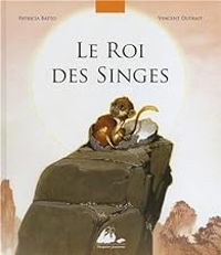 Couverture du livre Le roi des singes - Vincent Dutrait - Patricia Batto