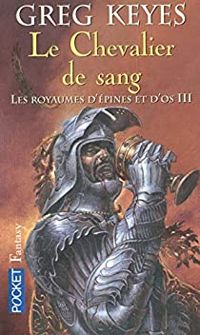 Greg Keyes - Didier Graffet(Illustrations) - Les royaumes d'épines et d'os 