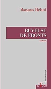 Couverture du livre Buveuse de fronts - Gerard Mordillat - Margaux Helard