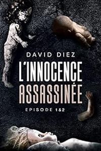 David Diez - L'innocence assassinée - Intégrale